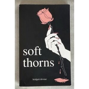 Soft Thorns Bridgett Devoue Paperback Poetry Love Loss Heartbreak Hope Healing